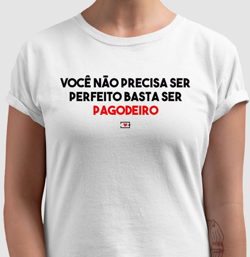 Não precisa ser perfeito, basta ser Pagodeiro!